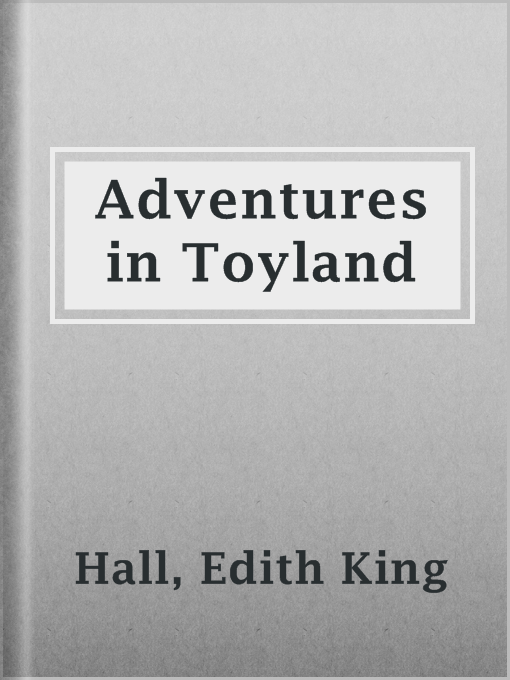 Title details for Adventures in Toyland by Edith King Hall - Available